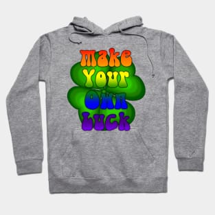 Make your own luck. Hoodie